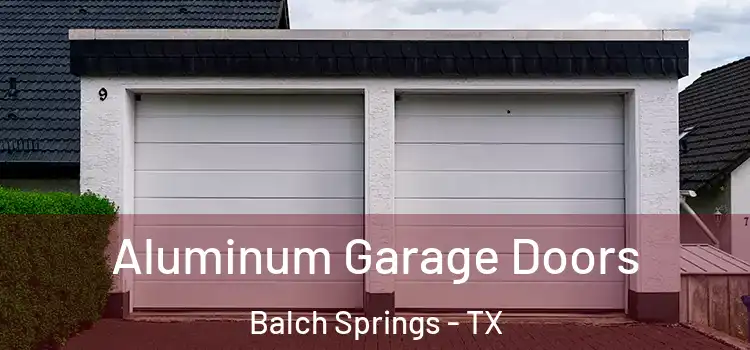  Aluminum Garage Doors Balch Springs - TX