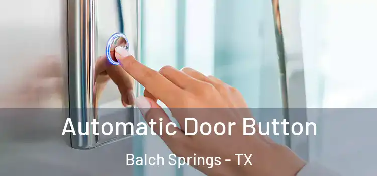 Automatic Door Button Balch Springs - TX