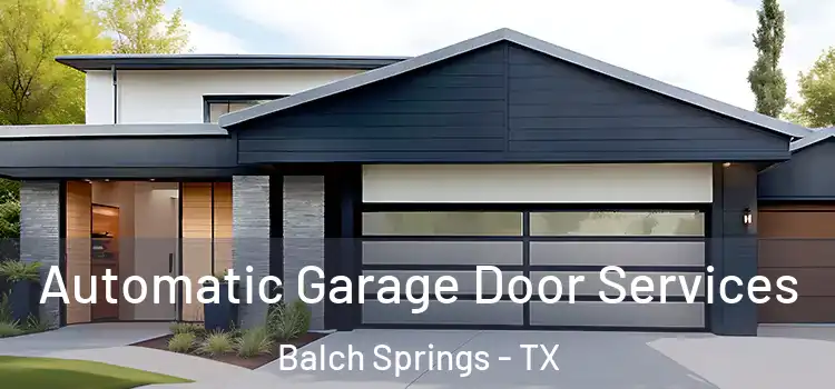  Automatic Garage Door Services Balch Springs - TX