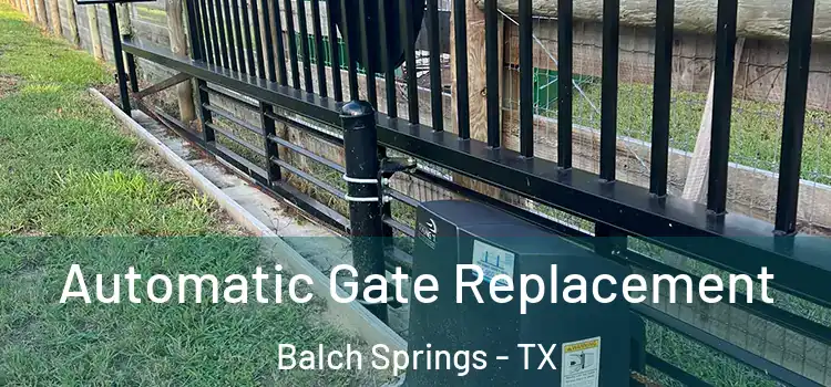 Automatic Gate Replacement Balch Springs - TX