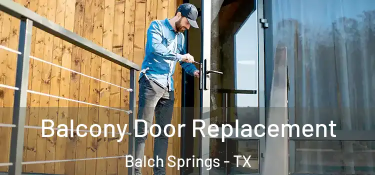  Balcony Door Replacement Balch Springs - TX