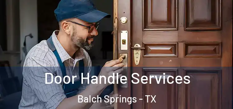 Door Handle Services Balch Springs - TX