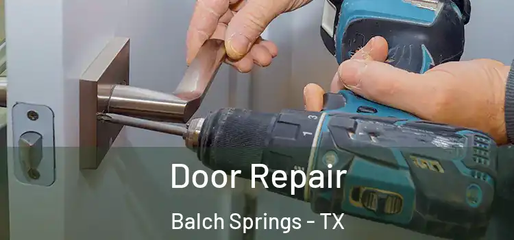 Door Repair Balch Springs - TX