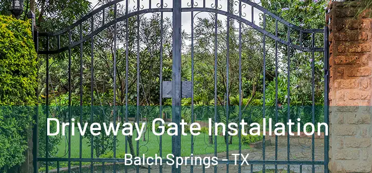 Driveway Gate Installation Balch Springs - TX