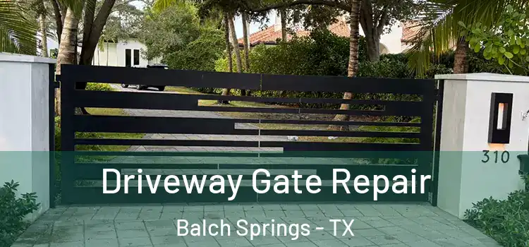 Driveway Gate Repair Balch Springs - TX