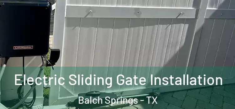 Electric Sliding Gate Installation Balch Springs - TX