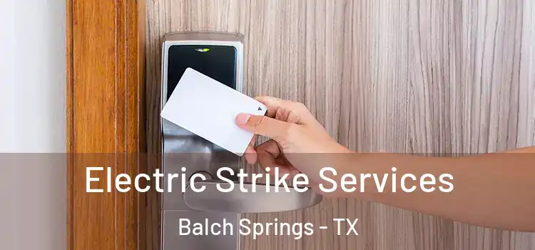 Electric Strike Services Balch Springs - TX