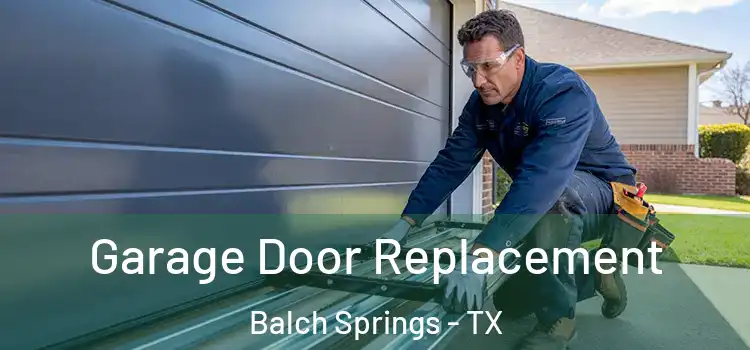  Garage Door Replacement Balch Springs - TX