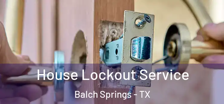  House Lockout Service Balch Springs - TX