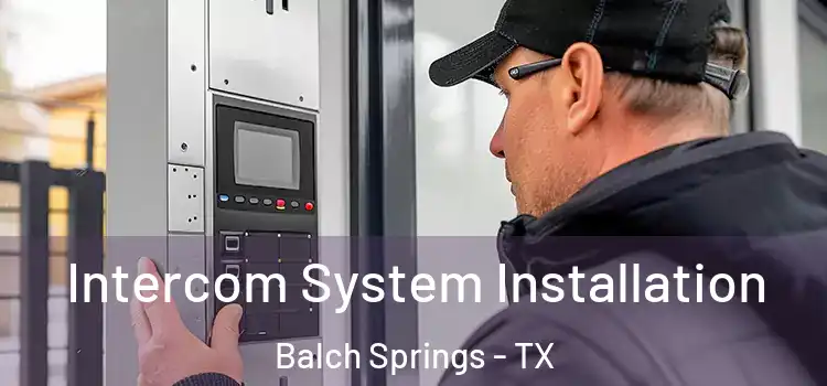 Intercom System Installation Balch Springs - TX