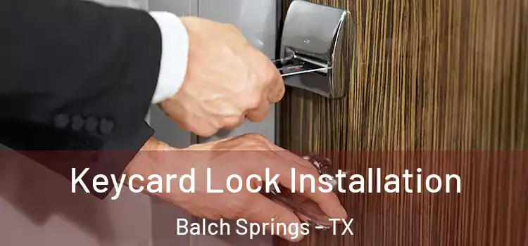  Keycard Lock Installation Balch Springs - TX