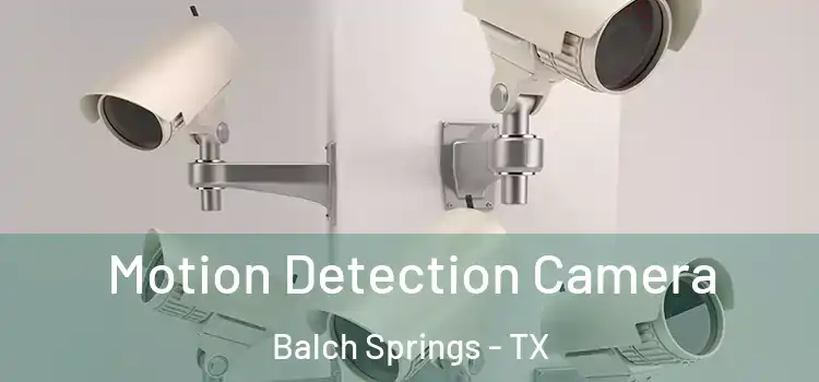  Motion Detection Camera Balch Springs - TX