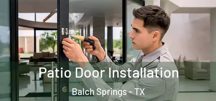  Patio Door Installation Balch Springs - TX