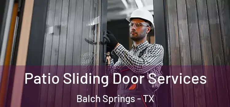 Patio Sliding Door Services Balch Springs - TX