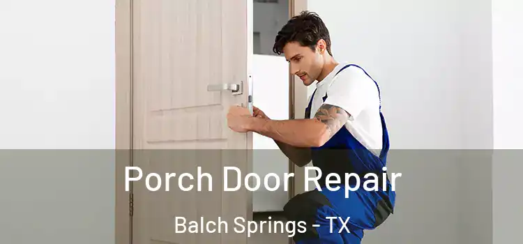  Porch Door Repair Balch Springs - TX