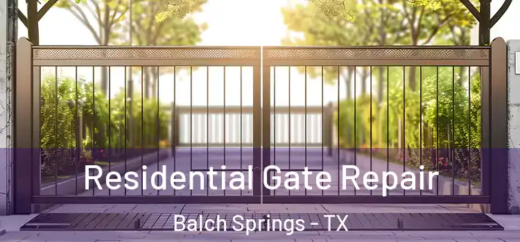 Residential Gate Repair Balch Springs - TX