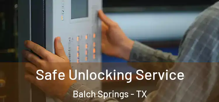 Safe Unlocking Service Balch Springs - TX