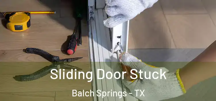Sliding Door Stuck Balch Springs - TX